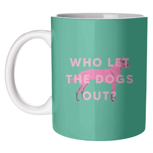 MUGS, WHO LET THE DOGS OUT? BY THE 13 PRINTS