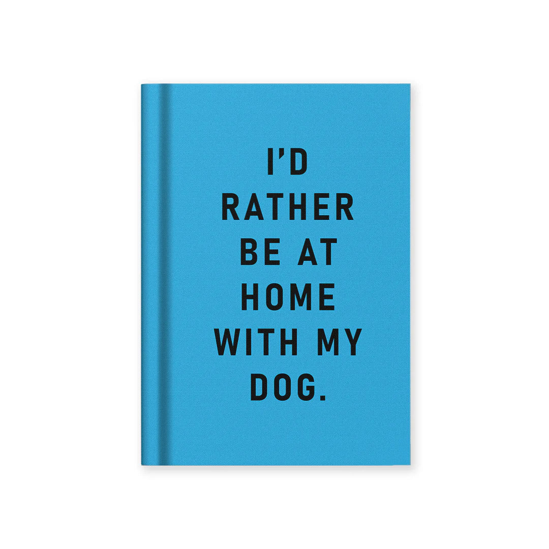 Ohh I'd Rather Be At Home With my Dog A7 Fabric Hardback Notebook