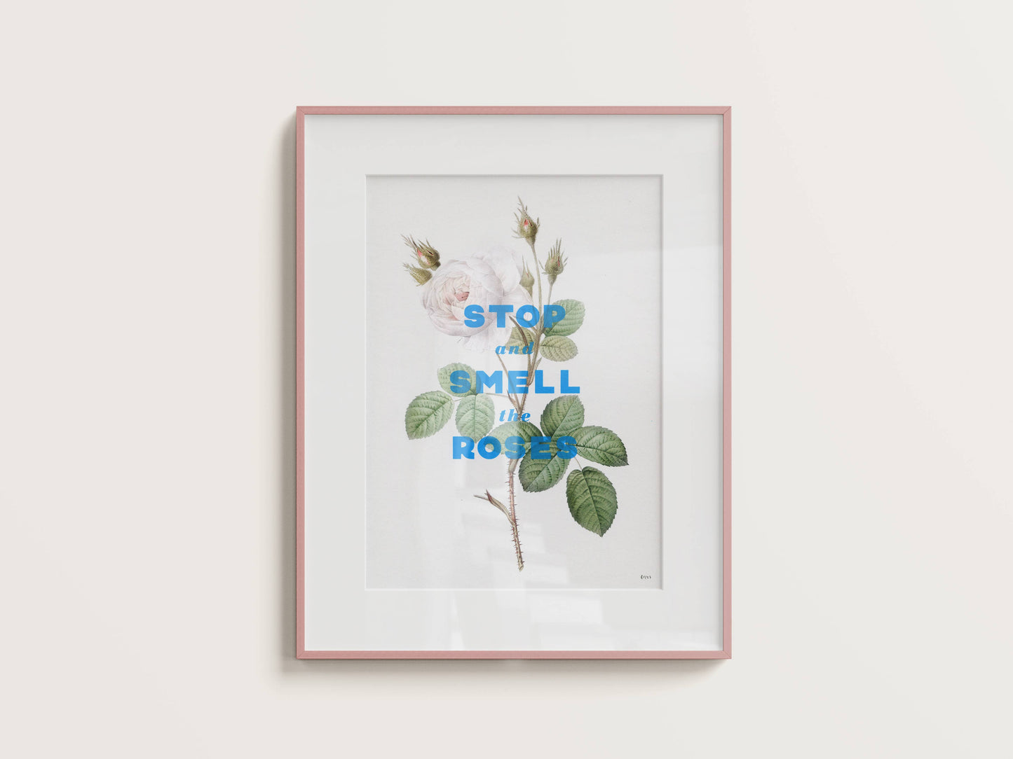 Stop And Smell The Roses - Blue Type - Screen Print