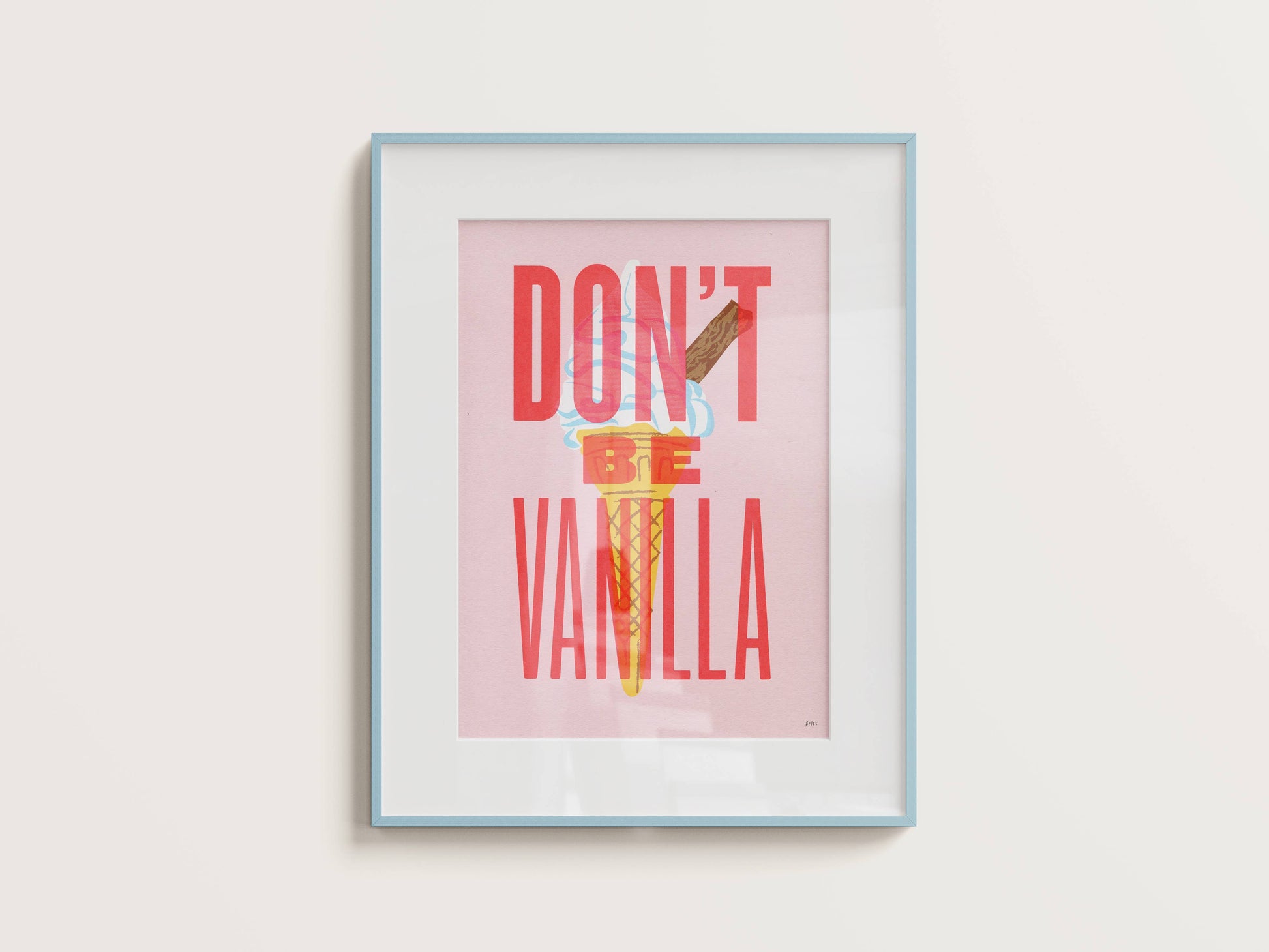 Don't Be Vanilla - A4 Screen Print